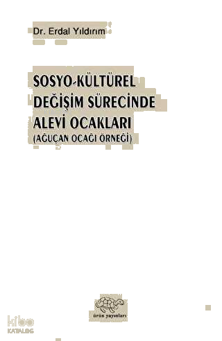 Sosyo - Kültürel Değişim Sürecinde Alevi Ocakları;(Ağuçan Ocağı Örneği