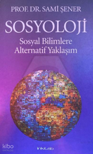 Sosyoloji ;Sosyal Bilimlere Alternatif Yaklaşım