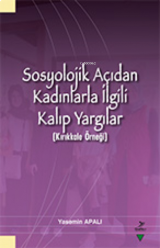 Sosyolojik Açıdan Kadınlarla İlgili Kalıp Yargılar (Kırıkkale Örneği)