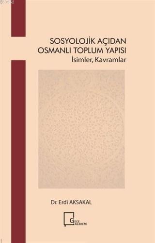 Sosyoloji̇k Açıdan Osmanlı Toplum Yapısı; İsimler Kavramlar