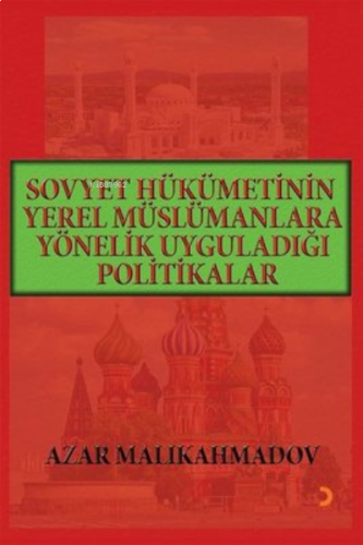 Sovyet Hükümetinin Yerel Müslümanlara Yönelik Uyguladığı Politikalar (1917-1991)