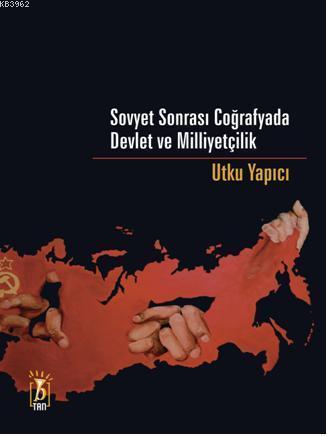 Sovyet Sonrası Coğrafyada Devlet ve Milliyetçilik