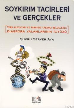 Soykırım Tacirleri ve Gerçekler; Diaspora Yalanlarının İçyüzü