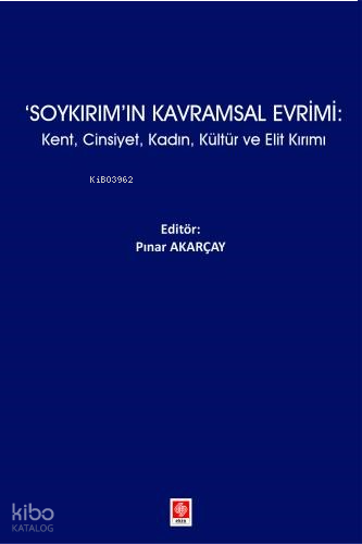 Soykırım'ın Kavramsal Evrimi;Kent, Cinsiyet, Kadın, Kültür ve Elit Kır