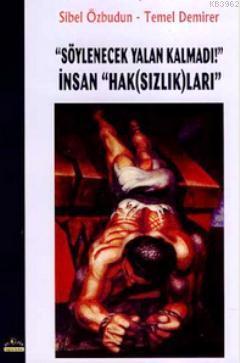 "Söylenecek Yalan Kalmadı!" İnsan "Hak(Sızlık)ları"