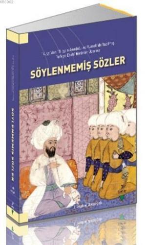 Söylenmemiş Sözler; 14. yy'dan 19'ya Anadolu ve Rumeli'de Yazılmış Türkçe Edebi Metinler Üzerine Söylenmemiş Sözler