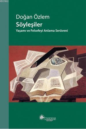 Söyleşiler; Yaşamı ve Felsefeyi Anlama Serüveni