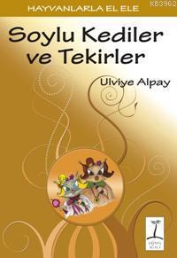 Soylu Kediler ve Tekirler; Hayvanlarla El Ele