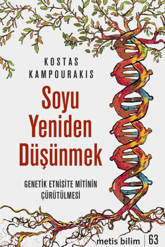 Soyu Yeniden Düşünmek;Genetik Etnisite Mitinin Çürütülmesi