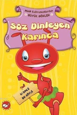Söz Dinleyen Karınca; Minik Kahramanlardan Büyük Sözler