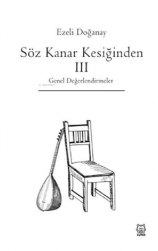 Söz Kanar Kesiğinden 3 ;Genel Değerlendirmeler