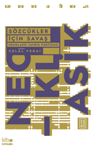Sözcükler İçin Savaş;Neo Klasik Tavrın Poetikası