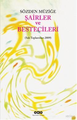 Sözden Müziğe Şairler ve Bestecileri; (Salı Toplantıları 2009)