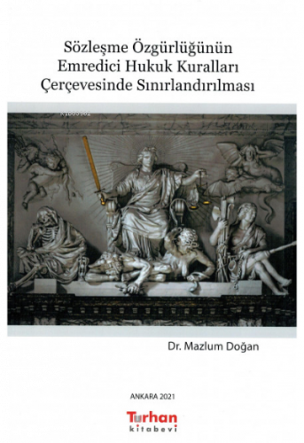 Sözleşme Özgürlüğünün Emredici Hukuk Kuralları Çerçevesinde Sınırlandırılması