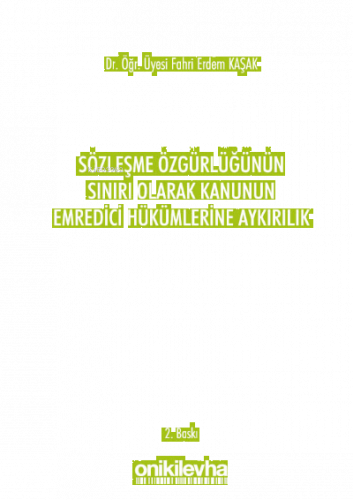 Sözleşme Özgürlüğünün Sınırı Olarak Kanunun Emredici Hükümlerine Aykırılık