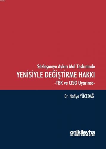 Sözleşmeye Aykırı Mal Tesliminde Yenisiyle Değiştirme Hakkı -TBK ve CISG Uyarınca