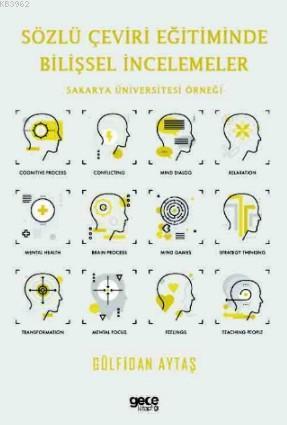 Sözlü Çeviri Eğitiminde Bilişsel İncelemeler; Sakarya Üniversitesi Örneği