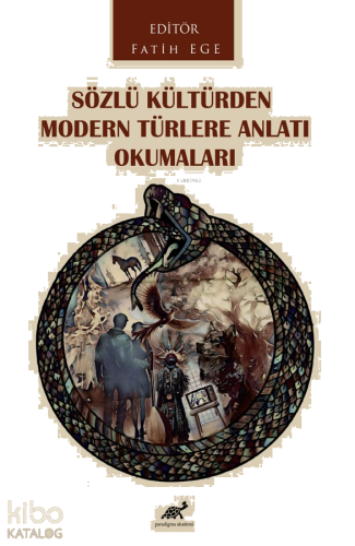 Sözlü Kültürden Modern Türlere Anlatı Okumaları