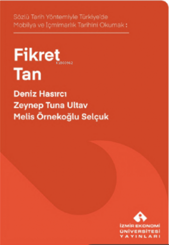 Sözlü Tarih Yöntemiyle Türkiye’de Mobilya ve İçmimarlık Tarihini Okumak: Fikret Tan