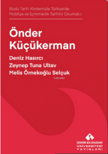 Sözlü Tarih Yöntemiyle Türkiye’de Mobilya ve İçmimarlık Tarihini Okumak: Önder Küçükerman