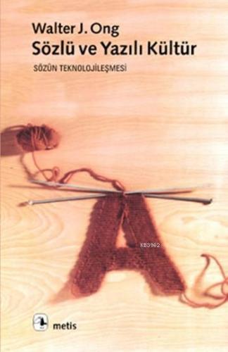 Sözlü ve Yazılı Kültür; Sözün Teknolojileşmesi