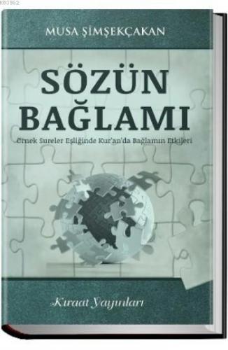Sözün Bağlamı; Örnek Sureler Eşliğinde Kur'an'da Bağlamın Etkileri