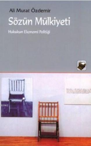 Sözün Mülkiyeti; Hukukun Ekonomi Politiği