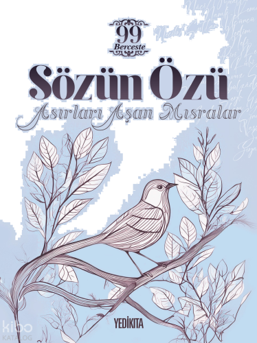 Sözün Özü;Asırları Aşan Mısralar