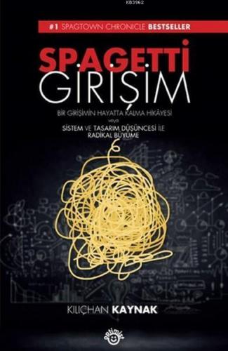 Spagetti Girişim; Bir Girişimin Hayatta Kalma Hikayesi veya Sistem ve Tasarım Düşüncesi İle Radikal Büyüme