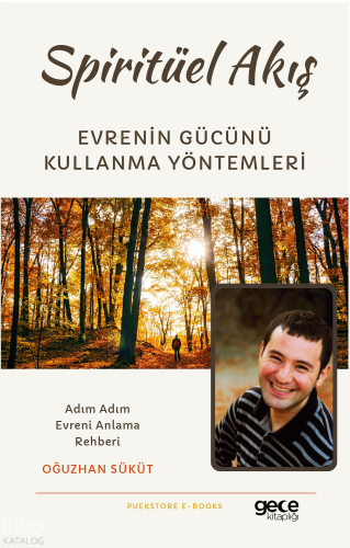 Spiritüel Akış ;Evrenin Gücünü Kullanma Yöntemleri