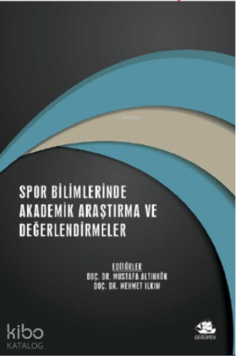 Spor Bilimlerinde Akademik Araştırma ve Değerlendirmeler / Aralık 2021