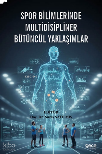 Spor Bilimlerinde Multidisipliner Bütüncül Yaklaşımlar