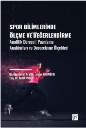 Spor Bilimlerinde Ölçme ve Değerlendirme;Analitik Dereceli Puanlama Anahtarları ve Dereceleme Ölçekleri