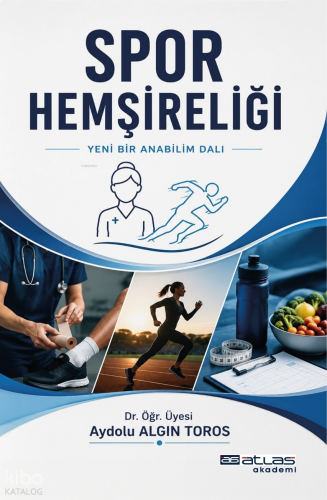 Spor Hemşireliği ;Yeni Bir Anabilimdalı