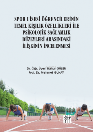 Spor Lisesi Öğrencilerinin Temel Kişilik Özellikleri ile Psikolojik Sağlamlık Düzeyleri Arasındaki İlişkinin İncelenmesi
