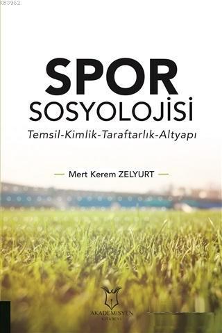 Spor Sosyolojisi; Temsil Kimlik Taraftarlık Altyapı
