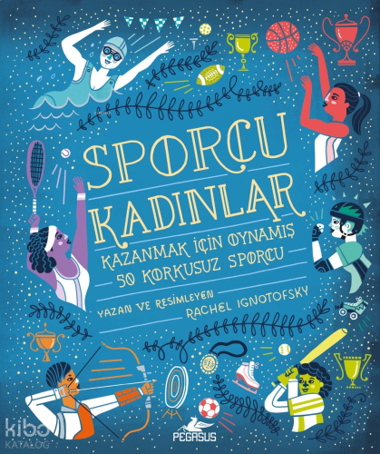 Sporcu Kadınlar: ;Kazanmak İçin Oynamış 50 Korkusuz Sporcu - Ciltli