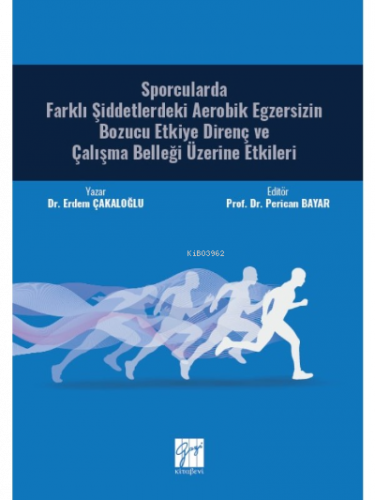 Sporcularda Farklı Şiddetlerdeki Aerobik Egzersizin ;Bozucu Etkiye Direnç ve Çalışma Belleği Üzerine Etkileri