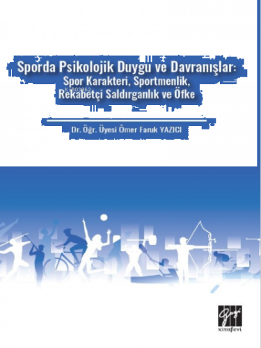 Sporda Psikolojik Duygu ve Davranışlar: Spor Karakteri, Sportmenlik, Rekabetçi Saldırganlık ve Öfke