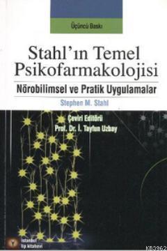 Stahl'ın Temel Psikofarmakolojisi; Nörobilimsel ve Pratik Uygulamalar