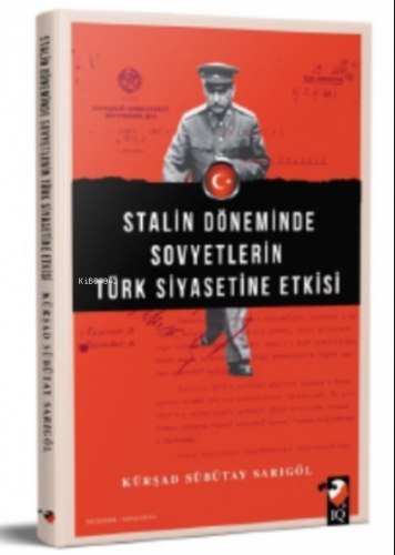 Stalin Döneminde Sovyetlerin Türk Siyasetine Etkisi