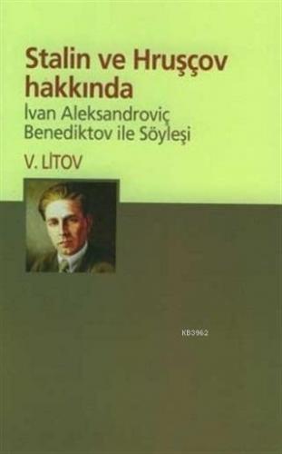 Stalin ve Hruşçov Hakkında Ivan Aleksandroviç Benediktov ile Söyleşi