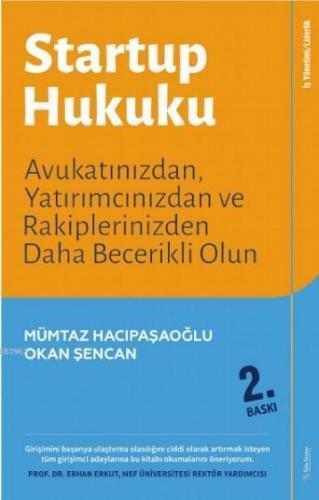 Startup Hukuku; Avukatınızdan, Yatırımcınızdan ve Rakiplerinizden Daha Becerikli Olun
