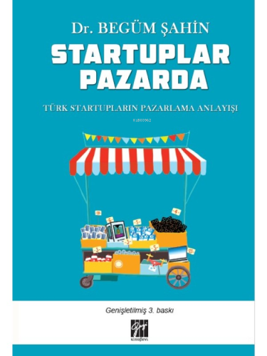 Startuplar Pazarda ;Türk Startupların Pazarlama Anlayış