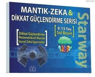 Starway Mantık-Zeka ve Dikkat Güçlendirme Serisi 9-13 Yaş Sol Beyin; Dikkat Güçlendirme - Matematiksel Algı - Sayısal Zeka Egzersizleri