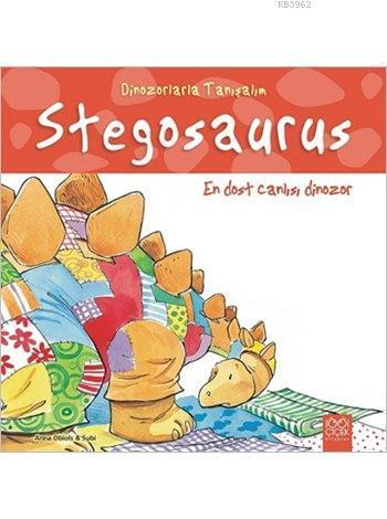 Stegosaurus: En Dost Canlısı Dinozor; Dinozorlarla Tanışalım Serisi