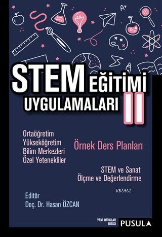 STEM Eğitimi Uygulamaları 2; Ortaöğretim - Yükseköğretim - Bilim Merkezleri - Özel Yetenekliler Örnek Ders Planları