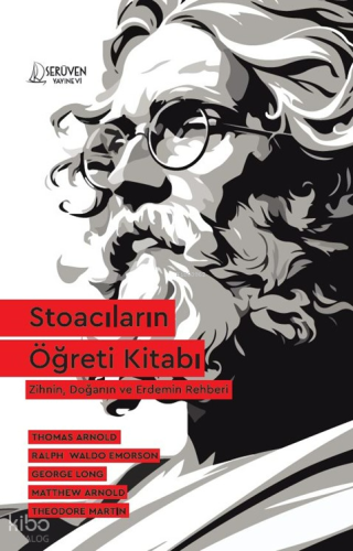 Stoacıların Öğreti Kitabı;Zihnin, Doğanın ve Erdemin Rehberi