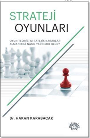 Strateji Oyunları; Oyun Teorisi Stratejik Kararlar Almanızda Nasıl Yardımcı Olur?