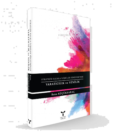 Stratejik Halkla İlişkiler Yönetiminde Yaratıcılık ve Yenilik